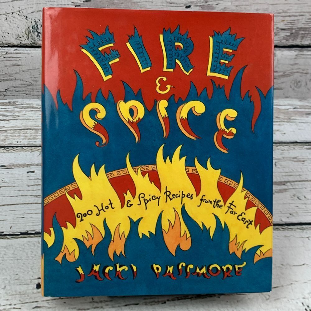 Fire & Spice 200 Hot & Spicy Recipes from the Far East by Jacki Passmore HB 1996